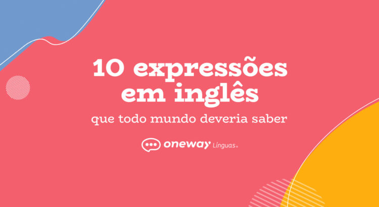 As Expressões mais Usadas em Inglês # 7 