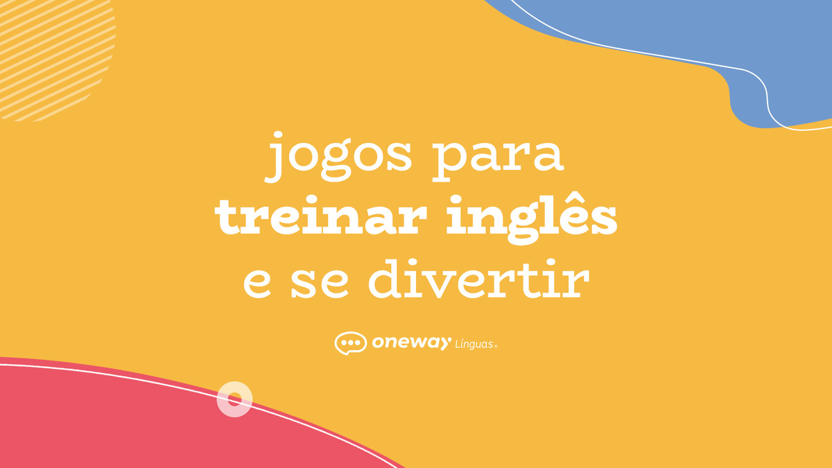 5 jogos para treinar inglês e se divertir - Blog One Way Línguas